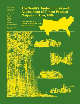 The South's Timber Industry- An Assessment of Timber Product Output and Use,2009