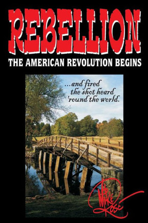 Rebellion: The American Revolution Begins