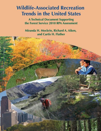 Wildlife-Associated Recreation Trends in the United States: A Technical Document Supporting the Forest Service 2010 RPA Assessment