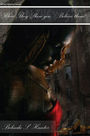 When They Show You... Believe Them! When They Show You... Believe Them!