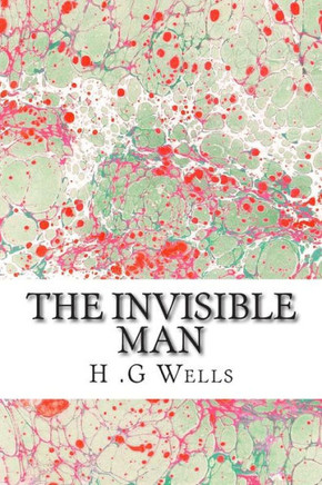 The Invisible Man: (H.G Wells Classics Collection)