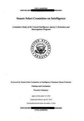 Senate Select Committee on Intelligence: Committee Study of the Central Intelligence Agency 's Detention and Interrogation Program