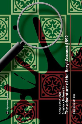 The adventure of the Beryl Coronet 1892: Sherlock Holmes in