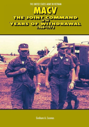 Macv: The Joint Command in the Years of Withdrawal 1968-1973