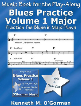 Blues Practice Volume 1 Major: Practice The Blues in Major Keys
