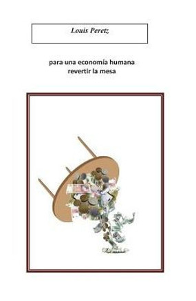 para una economica humana revertir la mesa: Para los indignados