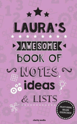 Laura's Awesome Book Of Notes, Lists & Ideas: Featuring brain exercises!