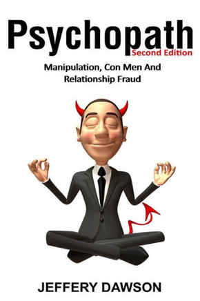Psychopath: Manipulation, Con Men and Relationship Fraud