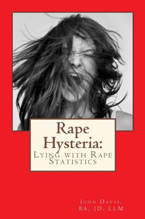 Rape Hysteria: Lying with Rape Statistics