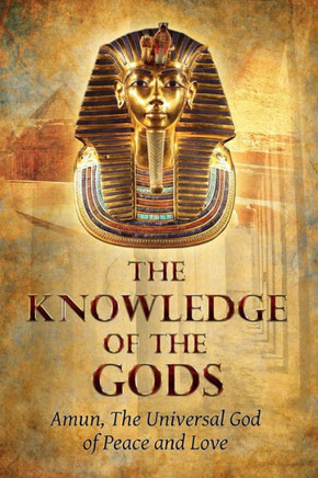 The Knowledge of the Gods: Mysticism And Spirituality