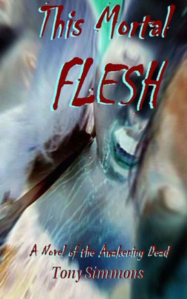 This Mortal Flesh: A Novel of the Awakening Dead