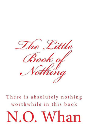 The Little Book of Nothing: There is absolutely nothing worthwhile in this book