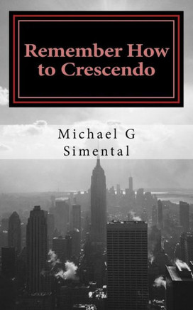 Remember How to Crescendo: A Verse Collection