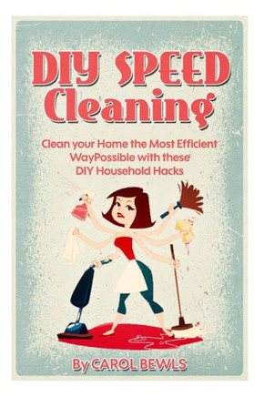 DIY Speed Cleaning: Clean your Home the Most Efficient Way Possible with these DIY Household Hacks