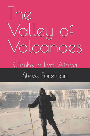 The Valley of Volcanoes: Climbs in East Africa