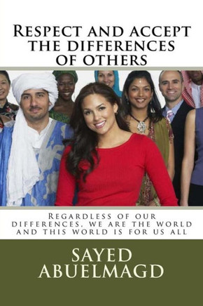 Respect and accept the differences of others: Regardless of our differences, we are the world and this world is for us all