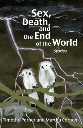 Sex, Death, and the End of the World: Stories
