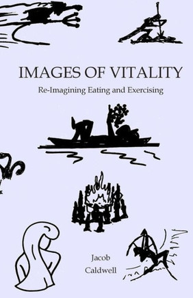 Images of Vitality: Re-Imagining Eating and Exercising
