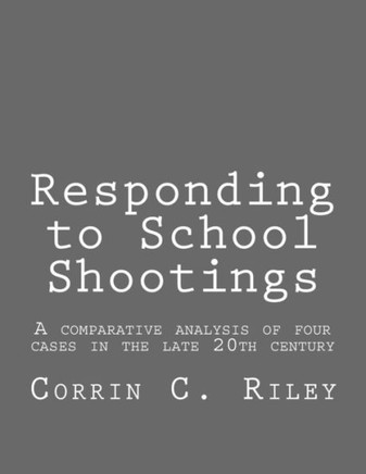 Responding to School Shootings: A comparison analysis of four school shootings in the late 20th century