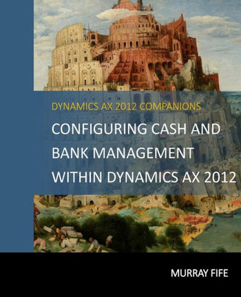 Configuring Cash and Bank Management Within Dynamics AX 2012