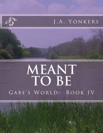 Meant To Be: Gabe's World: Book IV