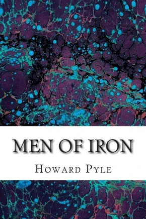 Men of Iron: (Howard Pyle Classics Collection)