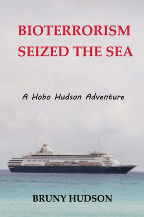 Bioterrorism Seized The Sea: A Hobo Hudson Adventure
