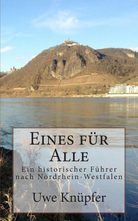 Eines fuer Alle: Ein historischer Wegweiser nach Nordrhein-Westfalen