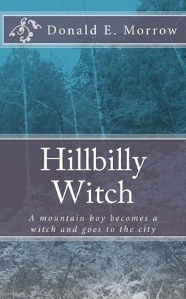 Hillbilly Witch: A mountain boy becomes a witch and goes to the city