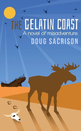 The Gelatin Coast: A Novel of Misadventure