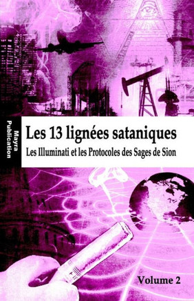 Les 13 lignees sataniques: Les Illuminati et les Protocoles des Sages de Sion