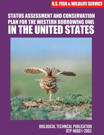 Status Assessment and Conservation Plan for the Western Burrowing Owlin the United States
