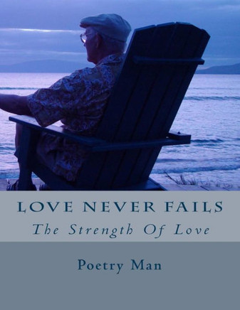 Love Never Fails: The Strength Of Love