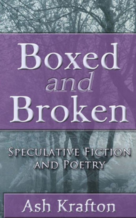 Boxed and Broken: Speculative Fiction and Poetry