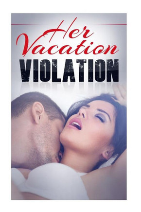 Her Vacation Violation: A Taboo Erotic Novella