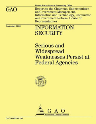 INFORMATION SECURITY Serious and Widespread Weaknesses Persist at Federal Agencies