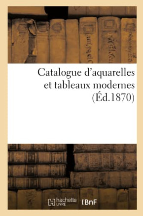 Catalogue D'Aquarelles Et Tableaux Modernes (French Edition)