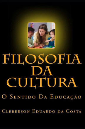 Filosofia Da Cultura: O Sentido Da Educacao