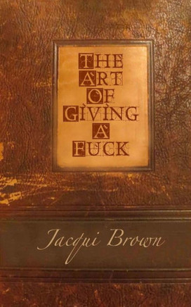 The Art Of Giving A Fuck