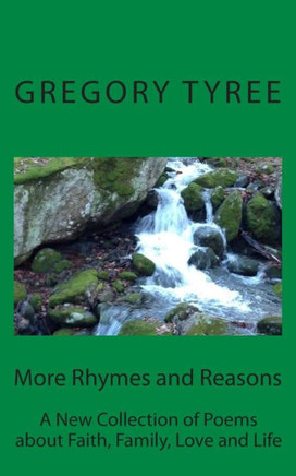 More Rhymes and Reasons: A New Collection of Poems about Faith, Family, Love and Life