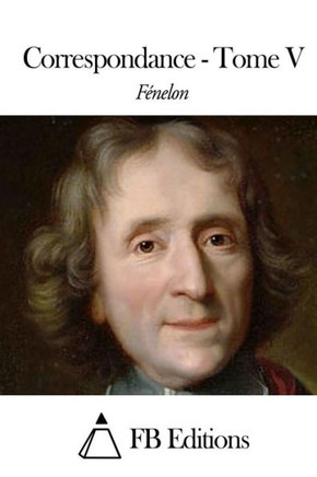 Correspondance - Tome V : 9781508438717