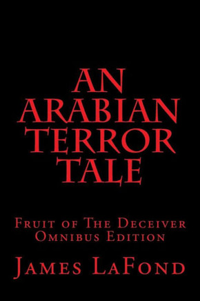 An Arabian Terror Tale: Fruit of The Deceiver Omnibus Edition