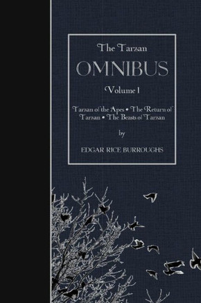 The Tarzan OMNIBUS, Volume I: Tarzan of the Apes - The Return of Tarzan - The Beasts of Tarzan