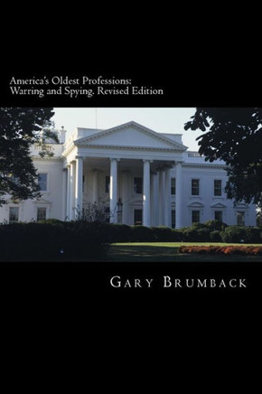 America's Oldest Professions: Warring and Spying. Revised Edition
