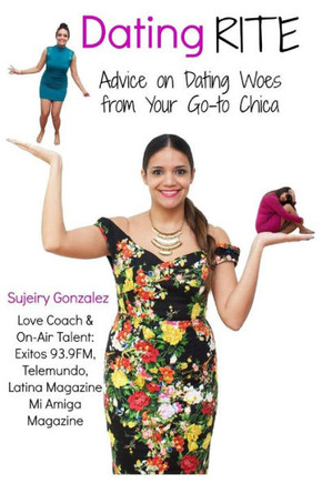 Dating RITE: Advice on Dating Woes from Your Go-to Chica