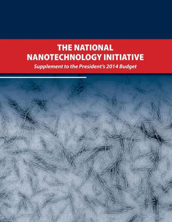 The National Nanotechnology Initiative: Supplement to the Presidents 2014 Budget : 9781508477518