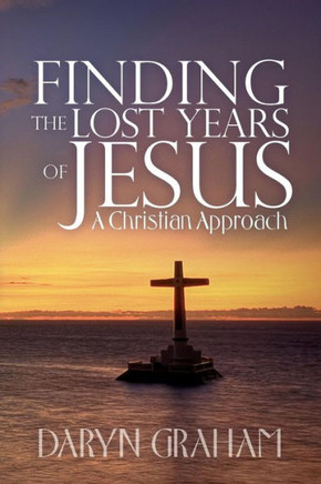 Finding the Lost Years of Jesus: A Christian Approach