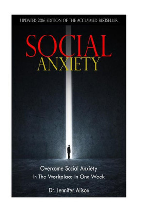 Social Anxiety: Overcome Social Anxiety In The Workplace In One Week