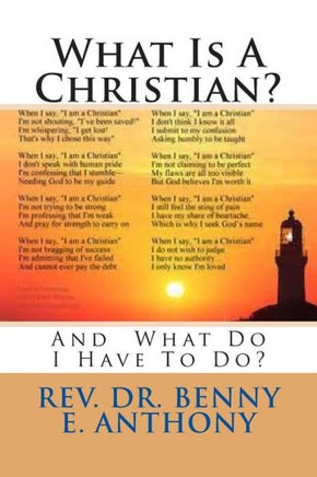 What Is A Christian?: And What Do I Have To Do?