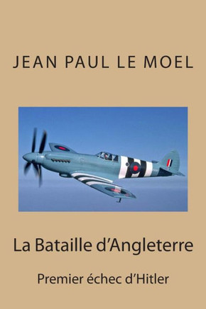 La Bataille d'Angleterre: Premier echec d'Hitler